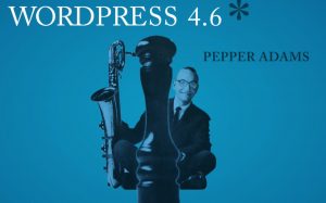 WordPress Version 4.6 "Pepper"